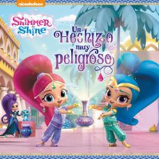 un hechizo muy peligroso (shimmer & shine. primeras lecturas)-9788448850029