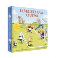 l'ovelleta juga a futbol (l'ovelleta que va venir a sopar. llibre de cartro amb mecanismes)-steve smallman-9788448872229