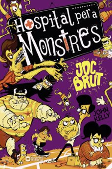 hospital per a monstres: joc brut-john kelly-9788448955229
