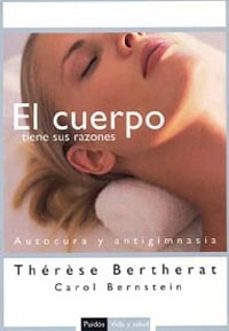 el cuerpo tiene sus razones: autocura y antigimnasia-9788449319129