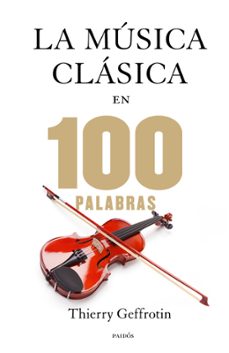 las 100 palabras de la musica clasica-thierry geffrotin-9788449328329