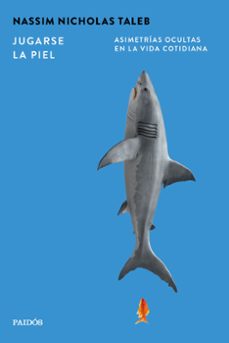 jugarse la piel-nassim nicholas taleb-9788449345029