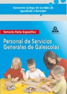 consorcio galego de servizos de igualdade e benestar. personal de servicios generales de galescolas. temario parte especifica.-9788466598729