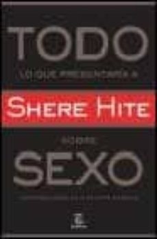 todo lo que preguntaria a shere hite sobre sexo: conversaciones c on philippe barraud-9788467010329