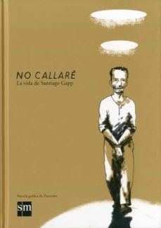 no callare: la vida de santiago gapp-francisco sales segarra-9788467545029