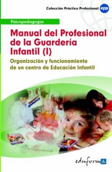 manual del profesional de la guarderia infantil (i). organizacion y funcionamiento de un centro de educacion infantil-9788467601329
