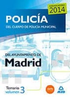 policia del cuerpo de policia municipal del ayuntamiento de madrid: temario (vol. 3)-9788467699029