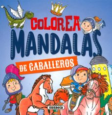 colorea mandalas. caballeros-9788467783629