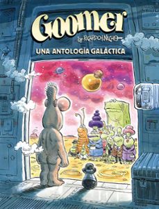 goomer. una antologia galactica.-nacho moreno-ricardo martinez-9788467969429