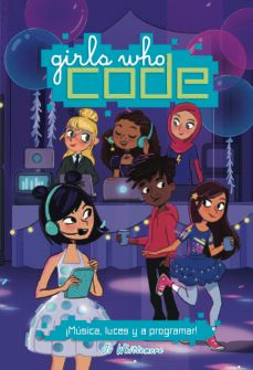 girls who code 3:¡musica, luces y a programar!-stacia deutsch-jo whittemore-9788468345529