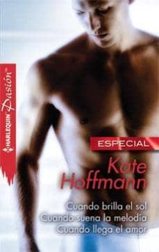cuando brilla el sol; cuando suena la melodia; cuando llega el am or-kate hoffmann-9788468709529