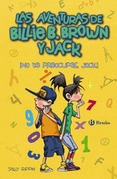las aventuras de billie b. brown y jack, 2: ¡no te preocupes, jack!-9788469624029