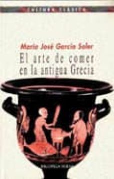 el arte de comer en la antigua grecia-mª jose garcia soler-9788470309229