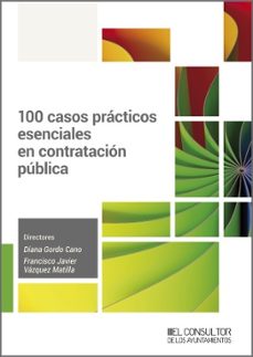 100 casos practicos esenciales en contratacion publica (ebook)-diana gordo cano-francisco javier vazquez matilla-9788470529429