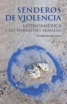 senderos de violencia: latinoamerica y sus narrativas armadas-9788472743229