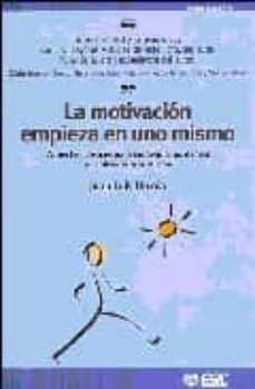 la motivacion empieza en uno mismo: aspectos basicos para motivar a los demas y motivarse a uno mismo-juan luis urcola telleria-9788473564229