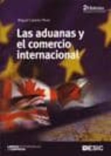 las aduanas y el comercio internacional (2ª ed.)-miguel cabello perez-9788473565929