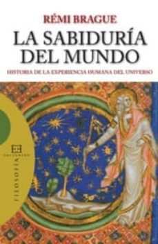 la sabiduria del mundo: historia de la experiencia humana del uni verso-9788474908329
