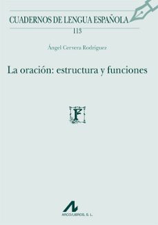 la oracion: estructura y funciones-angel cervera rodriguez-9788476358429