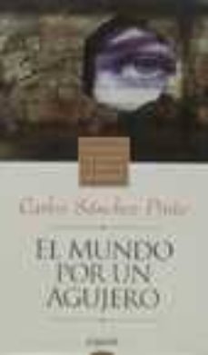 el mundo por un agujero (iv premio de novela ciudad de salamanca)-9788476479629