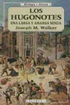 los hugonotes una larga y amarga senda-joseph m. walker-9788476727829