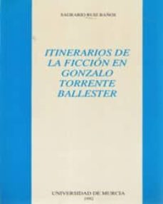 itinerarios de la ficcion en gonzalo torrente ballester-sagrario ruiz baños-9788476842829