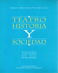 teatro, historia y sociedad 1 seminario internacional sobre teatr o del siglo de oro espa-carmen (ed.) hernandez y valcarcel-9788476846629