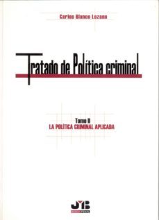 tratado de politica criminal. tomo ii: la politica criminal aplic ada-carlos blanco lozano-9788476987629