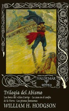 trilogia del abismo (2ª ed.): los botes del glen carrig; la casa en el confin de la tierra; los piratas fantasmas-9788477029229