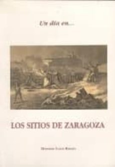los sitios de zaragoza (coleccion "un dia en...")-9788477533429