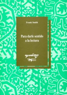 para darle sentido a la lectura-frank smith-9788477740629
