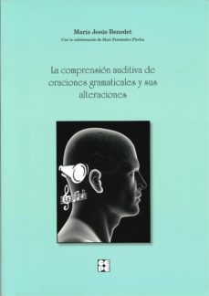 la comprension auditiva de oraciones gramaticales y su alteracion es.(manual+2 hojas de registro y aplica-9788478699629