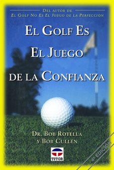 el golf es el juego de la confianza-bob rotella-bob cullen-9788479022129