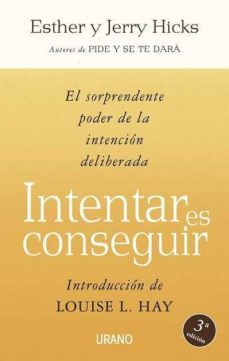 intentar es conseguir: el sorprendente poder de la intencion deli berada-9788479536329
