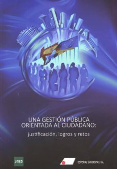 una gestion publica orientada al ciudadano: justificacion, logros y retos-miryam de la c. gonzalez rabanal-9788479914929