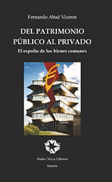 del patrimonio publico al privado-fernando abad vicente-9788480103329