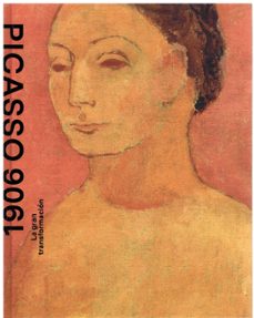 picasso 1906. la gran transformacion-eugenio carmona mato-9788480266529