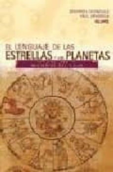 el lenguaje de las estrellas y los planetas: guia visual sobre lo s misterios del cielo-9788480764629