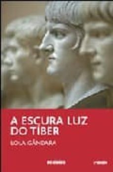 a escura luz do tiber-lola gandara-9788481167429