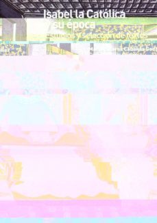isabel la catolica y su epoca. estudios y seleccion de textos-maria dolores cabañas gonzalez-9788481387629