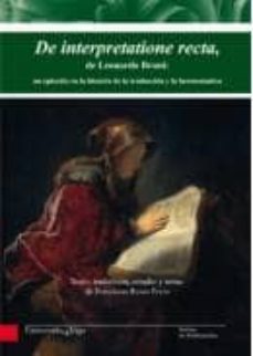 de interpretationes recta, de leonardo bruni: un episodio en la h istoria de la traduccion y la hermeneutica-fernando romo feito-9788481585629