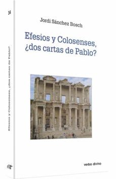 efesios y colosenses, ¿dos cartas de pablo?-jordi sanchez bosch-9788481699029