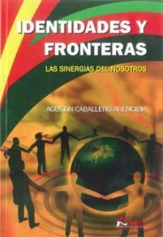 identidades y fronteras: las sinergias del nosotros-agustin caballero arencibia-9788481963229