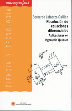 resolucion de ecuaciones diferenciales: aplicaciones en ingenieri a quimica-bernardo lafuerza guillen-9788482409429