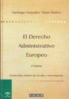 el derecho administrativo europeo (2ª ed.)-santiago gonzalez varas ibañez-9788483331729