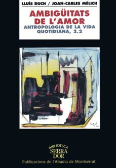 ambiguitats de l amor: antropologia de la vida quotidiana, 2.2.-9788484155829
