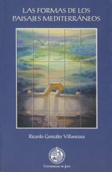 las formas de los paisajes mediterraneos-ricardo gonzalez villaescusa-9788484391029