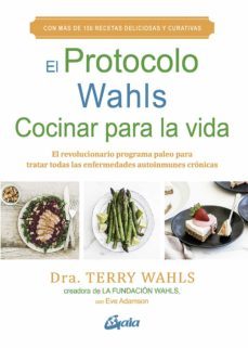 el protocolo wahls. cocinar para la vida: el revolucionario programa paleo para tratar todas las enfermedades autoinmunes    cronicas-terry wahls-9788484458029