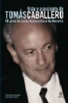 vida y asesinato de tomas caballero-victor manuel arbeloa-9788484591429