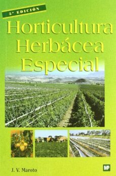 horticultura herbacea especial (5ª ed.)-josep vicent maroto i borrego-9788484760429